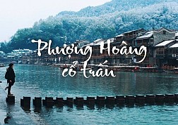 Phượng Hoàng cổ trấn: Đã đến là không muốn về